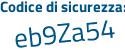 Il Codice di sicurezza è ee9 poi a543 il tutto attaccato senza spazi