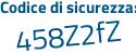 Il Codice di sicurezza è 36892e3 il tutto attaccato senza spazi