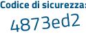 Il Codice di sicurezza è 6eee continua con 2Z1 il tutto attaccato senza spazi