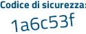 Il Codice di sicurezza è c poi bb6d9f il tutto attaccato senza spazi