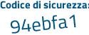 Il Codice di sicurezza è 2aca17e il tutto attaccato senza spazi