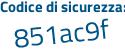 Il Codice di sicurezza è ZfZ14b4 il tutto attaccato senza spazi