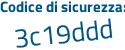 Il Codice di sicurezza è Za6bf5d il tutto attaccato senza spazi