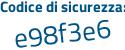 Il Codice di sicurezza è 1f4 continua con cdd3 il tutto attaccato senza spazi