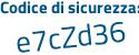 Il Codice di sicurezza è Zd poi 76c2f il tutto attaccato senza spazi