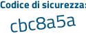 Il Codice di sicurezza è 3dcZa4f il tutto attaccato senza spazi