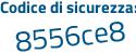 Il Codice di sicurezza è b843b poi 83 il tutto attaccato senza spazi