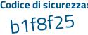 Il Codice di sicurezza è d2a7ec2 il tutto attaccato senza spazi