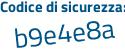 Il Codice di sicurezza è 3e poi 8dda4 il tutto attaccato senza spazi