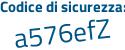 Il Codice di sicurezza è 5a poi af345 il tutto attaccato senza spazi