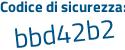 Il Codice di sicurezza è f5Zc913 il tutto attaccato senza spazi