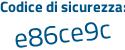 Il Codice di sicurezza è 2ZZ72 continua con e5 il tutto attaccato senza spazi