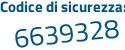 Il Codice di sicurezza è e6 poi 231dd il tutto attaccato senza spazi