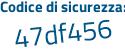 Il Codice di sicurezza è 8fab segue 3f7 il tutto attaccato senza spazi