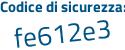 Il Codice di sicurezza è f9e6 poi 2c3 il tutto attaccato senza spazi