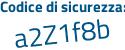 Il Codice di sicurezza è 2Z83bd8 il tutto attaccato senza spazi