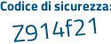 Il Codice di sicurezza è Zfc poi 6ddd il tutto attaccato senza spazi