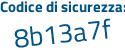 Il Codice di sicurezza è 87be segue 937 il tutto attaccato senza spazi