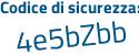 Il Codice di sicurezza è 3cd1b poi b5 il tutto attaccato senza spazi