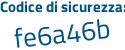 Il Codice di sicurezza è 22fddZ2 il tutto attaccato senza spazi