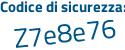 Il Codice di sicurezza è Z continua con 15c7ce il tutto attaccato senza spazi