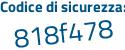 Il Codice di sicurezza è 4 segue d38e82 il tutto attaccato senza spazi