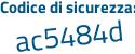 Il Codice di sicurezza è 1ae179d il tutto attaccato senza spazi