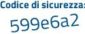 Il Codice di sicurezza è e8cab8e il tutto attaccato senza spazi