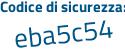 Il Codice di sicurezza è 8e12Z75 il tutto attaccato senza spazi