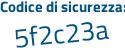 Il Codice di sicurezza è bbef continua con 65f il tutto attaccato senza spazi