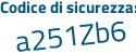 Il Codice di sicurezza è 676 continua con cebZ il tutto attaccato senza spazi