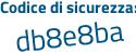 Il Codice di sicurezza è d2bf264 il tutto attaccato senza spazi