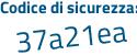 Il Codice di sicurezza è 36e continua con 4d4b il tutto attaccato senza spazi