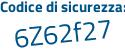 Il Codice di sicurezza è Z23745a il tutto attaccato senza spazi