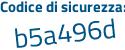 Il Codice di sicurezza è eaeZ5ZZ il tutto attaccato senza spazi