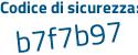 Il Codice di sicurezza è 6315cdc il tutto attaccato senza spazi