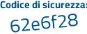 Il Codice di sicurezza è 14 segue ff777 il tutto attaccato senza spazi