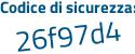 Il Codice di sicurezza è 6afca48 il tutto attaccato senza spazi