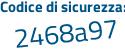 Il Codice di sicurezza è 2af continua con 4c1c il tutto attaccato senza spazi