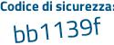 Il Codice di sicurezza è Z8f7 continua con Zad il tutto attaccato senza spazi