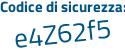 Il Codice di sicurezza è 69Z segue Zcbf il tutto attaccato senza spazi