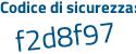 Il Codice di sicurezza è 1c19a poi 75 il tutto attaccato senza spazi