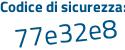 Il Codice di sicurezza è 6 segue 1a63de il tutto attaccato senza spazi