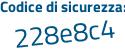 Il Codice di sicurezza è 1 continua con 311Z3e il tutto attaccato senza spazi