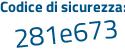 Il Codice di sicurezza è f81fZe2 il tutto attaccato senza spazi