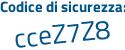 Il Codice di sicurezza è Ze continua con c4546 il tutto attaccato senza spazi