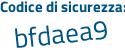 Il Codice di sicurezza è 6cZ segue 99c7 il tutto attaccato senza spazi