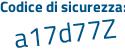 Il Codice di sicurezza è c8bbZ segue c3 il tutto attaccato senza spazi