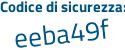 Il Codice di sicurezza è a168f94 il tutto attaccato senza spazi