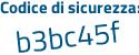 Il Codice di sicurezza è 2Z5bf31 il tutto attaccato senza spazi